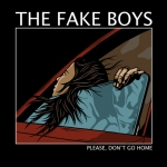The Fake Boys  - Please, don't go home